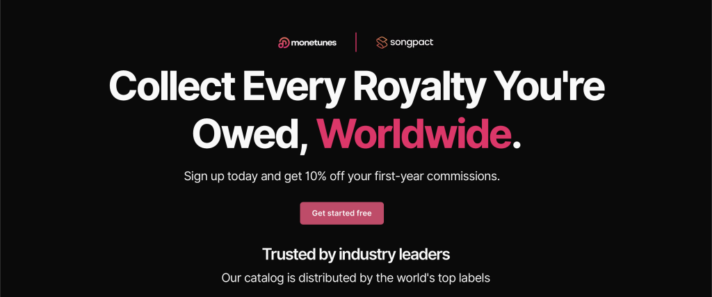 A black promotional banner featuring the Monetunes and Songpact logos with bold white and pink text that reads: "Collect Every Royalty You're Owed, Worldwide." Subtext says "Sign up today and get 10% off your first-year commissions," with a pink button below that says "Get started free." The bottom text reads "Trusted by industry leaders. Our catalog is distributed by the world's top labels.